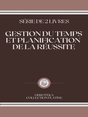 cover image of GESTION DU TEMPS ET PLANIFICATION DE LA RÉUSSITE